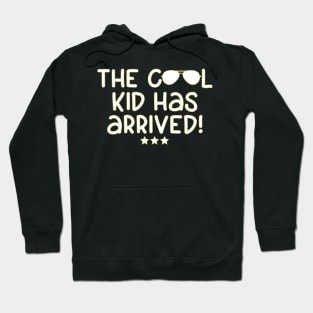 The Cool Kid Has Arrived Funny Kids Quote Hoodie